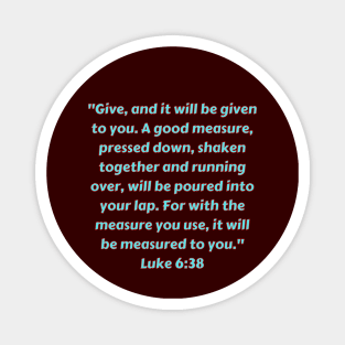 Bible Verse Luke 6:38 Magnet